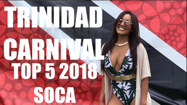 Top Soca from Trinidad Carnival 2018