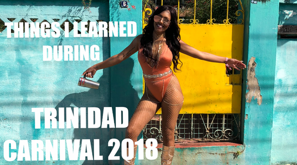 Trinidad Carnival 2018: Things I Learned